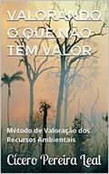 Ler Valorando o que NÃO Tem Valor: Método de Valoração dos Recursos Ambientais, do autor Cícero Pereira Leal