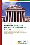 Ler O ativismo judicial e a doutrina da separação de poderes: O poder judiciário criador do Direito - Juízes valorando as decisões políticas dos demais Poderes, do autor Fabiani Capano Fernando