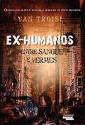Ler Ex Humanos. Entre Sangue e Vermes, do autor Yan Troisi