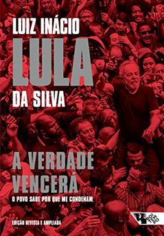 A Verdade Vencerá: o Povo Sabe por que me Condenam, do autor Luiz Inácio "Lula" da Silva