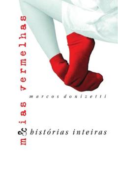 Meias Vermelhas & Histórias Inteiras, do autor Marcos Donizetti de Almeida