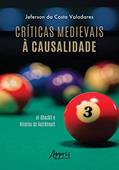 Ler Críticas medievais à causalidade: Al-Ghazali e Nicolau de Autrécourt, do autor Jeferson da Costa Valadares