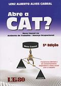 Ler Abre A CAT?: Nexo Causal No Acidente Do Trabalho / Doença Ocupacional, do autor Lenz Alberto Alves Cabral