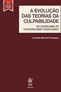 Ler A Evolução das Teorias da Culpabilidade: do Causalismo ao Funcionalismo-teleológico, do autor Leonardo Monteiro Rodrigues
