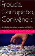 Ler Fraude, Corrupção, Conivência: Gestão do Combate á Agressão ao Negócio (UM Livro 1), do autor Antonio de Loureiro Gil