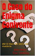 Ler O Caso do Enigma Conivente (livro #2 de 3 séries de livros), do autor John Henry "Doc" Holliday Ler O Caso do Enigma Conivente (livro #2 de 3 séries de livros), do autor John Henry "Doc" Holliday