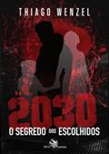 Ler 2030: O Segredo dos Escolhidos, do autor Thiago Wenzel