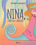 Ler Nina, a menina-camaleão, do autor Evelyn Fichmann