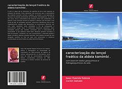 caracterização do lençol freático da aldeia kamimbi .: com base em dados geoquímicos e hidrogeoquímicos do solo., do autor Isaac Kyanda Kaboza; Juclon Waluwa