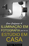 Ler Como Configurar A Iluminação Em Fotografia Para Ter Um Estúdio Em Casa, do autor Amber Richards Ler Como Configurar A Iluminação Em Fotografia Para Ter Um Estúdio Em Casa, do autor Amber Richards