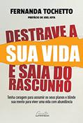 Ler Destrave a sua vida e saia do rascunho: Tenha coragem para assumir os seus planos e blinde sua mente para viver uma vida com abundância, do autor Fernanda Tochetto