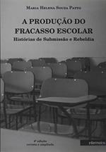 Ler Produção do Fracasso Escolar, A. Histórias de Submissão e Rebeldia, do autor Maria Helena de Souza Patto Ler Produção do Fracasso Escolar, A. Histórias de Submissão e Rebeldia, do autor Maria Helena de Souza Patto