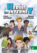 Ler Heróis da Internet: a Ameaça de Patrono, do autor Italo Matheus; Renan Carvalho