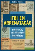 Ler ITBI EM ARREMATAÇÃO DESDE 1476: UMA HISTÓRIA DE ILEGALIDADES, do autor RODRIGO BOROBIA
