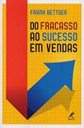 Ler Do fracasso ao sucesso em vendas, do autor Frank Bettger