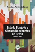 Ler Estado burguês e classes dominantes no Brasil (1930-1964), do autor Francisco Pereira de Farias Ler Estado burguês e classes dominantes no Brasil (1930-1964), do autor Francisco Pereira de Farias