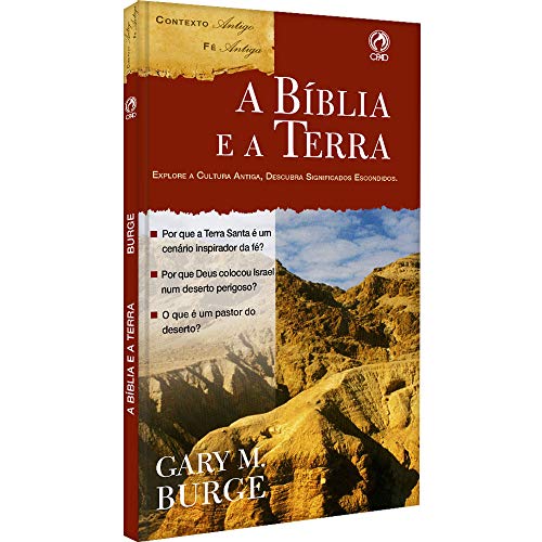 A Bíblia e a Terra - Explore a cultura antiga, descubra significados escondidos, do autor Gary M. Burge