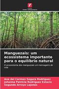 Ler Manguezais: um ecossistema importante para o equilíbrio natural, do autor Ana del Carmen Segura Rodríguez; Johanna Patricia Rodríguez Estacio; Segundo Arroyo Lajones Ler Manguezais: um ecossistema importante para o equilíbrio natural, do autor Ana del Carmen Segura Rodríguez; Johanna Patricia Rodríguez Estacio; Segundo Arroyo Lajones