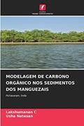 Ler MODELAGEM DE CARBONO ORGÂNICO NOS SEDIMENTOS DOS MANGUEZAIS: Pichavaram, Índia, do autor Lakshumanan C; Usha Natesan Ler MODELAGEM DE CARBONO ORGÂNICO NOS SEDIMENTOS DOS MANGUEZAIS: Pichavaram, Índia, do autor Lakshumanan C; Usha Natesan