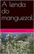 Ler A lenda do manguezal, do autor Catarina Nogueira Fonteles