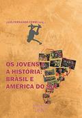Ler Os jovens e a História: Brasil e América do Sul, do autor Luis Fernando Cerri