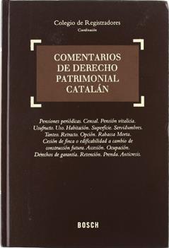 Comentarios de Derecho Patrimonial Catalán: Pensiones periódicas. Censal. Pensión vitalicia. Usufructo. Uso. Habitación. Superficie. Servidumbres. Tanteo. Retracto. Opción., do autor Colegio de Registradores