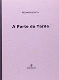 Ler A Parte da Tarde, do autor Fernando Paixão