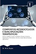 Ler COMPOSTOS HETEROCÍCLICOS E SUAS APLICAÇÕES TERAPÊUTICAS: Pirrol, Tiofeno, Furan, Imidazol, Pirazol, Piridina, Piperazina, Pirimidina, Purina, Indol, Benzimidazol, Quinolina, do autor Dr. M. K. Gupta Ler COMPOSTOS HETEROCÍCLICOS E SUAS APLICAÇÕES TERAPÊUTICAS: Pirrol, Tiofeno, Furan, Imidazol, Pirazol, Piridina, Piperazina, Pirimidina, Purina, Indol, Benzimidazol, Quinolina, do autor Dr. M. K. Gupta