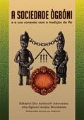 Ler A Sociedade Ògbóni e a sua conexão com a tradição de Ifá, do autor Adekunlé Aderonmu Ler A Sociedade Ògbóni e a sua conexão com a tradição de Ifá, do autor Adekunlé Aderonmu