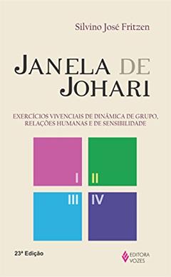 Janela de Johari: Exercícios vivenciais de dinâmica de grupo, relações humanas e de sensibilidade, do autor Silvino José Fritzen