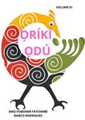 Ler ORIKI ODU: VAOLUME 01 (Portuguese Edition), do autor MARCO ANTONIO ARAUJO RODRIGUES; AWO IFABUNMI FATUMNBI Ler ORIKI ODU: VAOLUME 01 (Portuguese Edition), do autor MARCO ANTONIO ARAUJO RODRIGUES; AWO IFABUNMI FATUMNBI