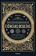 Ler Tratado elementar de ciências ocultas: A sabedoria desvelada sobre as teorias e os símbolos usados pelos antigos alquimistas, astrólogos, maçons e cabalistas, do autor Papus