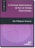 Ler A Atividade Administrativa em Face do Sistema Constitucional - Série Opvscvla, do autor Ada Pellegrini Grinover Ler A Atividade Administrativa em Face do Sistema Constitucional - Série Opvscvla, do autor Ada Pellegrini Grinover