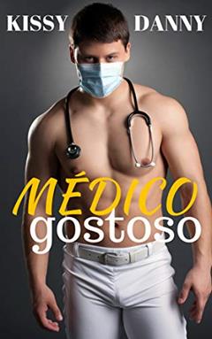 MÉDICO GOSTOSO, do autor KISSY DANNY