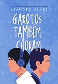 Ler Garotos Também Choram, do autor Leandro Alves Ler Garotos Também Choram, do autor Leandro Alves
