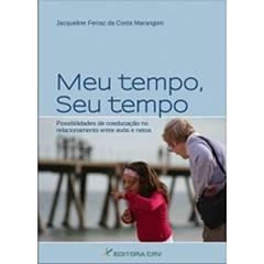 Meu tempo, seu tempo possibilidades de coeducação no relacionamento entre avós e netos, do autor Jacqueline Ferraz da Costa Marangoni
