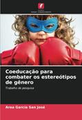 Ler Coeducação para combater os estereótipos de gênero: Trabalho de pesquisa, do autor Aroa García San José