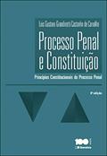 Ler Processo Penal e Constituição - 6ª Edição 2014: Princípios Constitucionais do Processo Penal, do autor Luis Gustavo Gradinetti Castanho de Carvalho