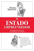 Ler O Estado empreendedor: Desmascarando o mito do setor público vs. setor privado, do autor Mariana Mazzucato Ler O Estado empreendedor: Desmascarando o mito do setor público vs. setor privado, do autor Mariana Mazzucato