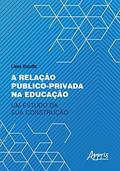 Ler A relação público-privada na educação: um estudo da sua construção, do autor Liane Vizzotto