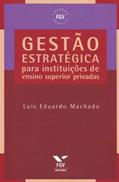 Ler Gestão Estratégica Para Instituições de Ensino Superior Privadas, do autor Luís Eduardo Machado Ler Gestão Estratégica Para Instituições de Ensino Superior Privadas, do autor Luís Eduardo Machado