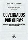 Ler Governados por quem? Diferentes plutocracias nas histórias políticas de Brasil e Venezuela (Governados por quem? Diferentes plutocracias nas Américas Livro 0), do autor Wallace de Moraes