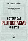 Ler Governados por quem? História das plutocracias no Brasil, do autor Wallace de Moraes; Wallade de Moraes Ler Governados por quem? História das plutocracias no Brasil, do autor Wallace de Moraes; Wallade de Moraes