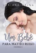 Ler Um Bebê para Matteo Russo (Cegonhas Livro 1), do autor Josiane Veiga Ler Um Bebê para Matteo Russo (Cegonhas Livro 1), do autor Josiane Veiga