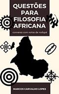 Ler Questões para filosofia africana: conversa com notas de rodapé, do autor Marcos Carvalho Lopes; Murilo Ferraz