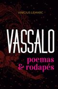 Ler Vassalo: Poemas e Rodapés (Portuguese Edition), do autor Vinícius Lemarc Ler Vassalo: Poemas e Rodapés (Portuguese Edition), do autor Vinícius Lemarc