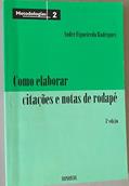 Ler Como Elaborar Citações e Notas de Rodapé - Volume 2. Coleção Metodologia, do autor André Figueiredo Rodrigues Ler Como Elaborar Citações e Notas de Rodapé - Volume 2. Coleção Metodologia, do autor André Figueiredo Rodrigues
