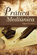 Ler Prática Mediúnica, do autor Edgard Armond Ler Prática Mediúnica, do autor Edgard Armond