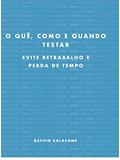 Ler O Quê, Como e Quando Testar: Evite Retrabalho e Perda de Tempo, do autor Rachid Calazans Ler O Quê, Como e Quando Testar: Evite Retrabalho e Perda de Tempo, do autor Rachid Calazans