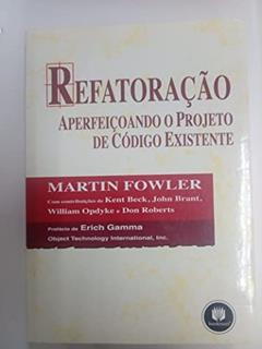 Refatoração. Aperfeiçoando o Projeto de Código Existente, do autor Martin Fowler